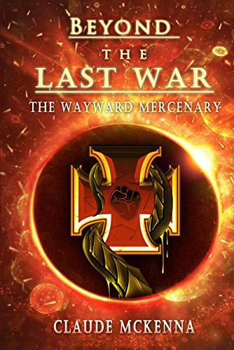 Beyond the Last War: The Wayward Mercenary