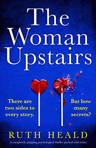 The Woman Upstairs: A completely gripping psychological thriller packed with twists