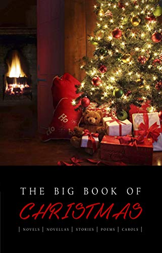 The Big Book of Christmas: 140+ authors and 400+ novels, novellas, stories, poems & carols (Kathartika™ Classics)