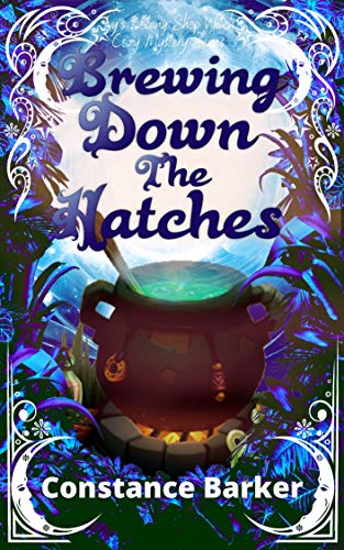 Brewing Down the Hatches (Ivy’s Botany Shop Witch Cozy Mystery Series Book 6)