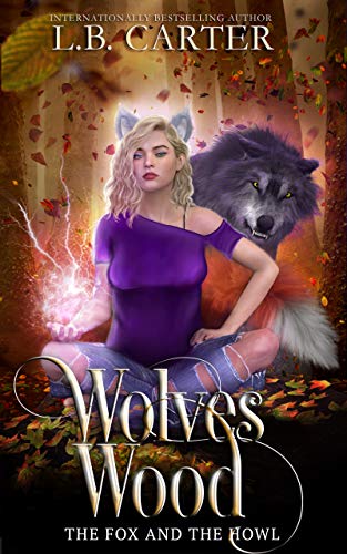 Wolves Wood: a shifter & witch urban fantasy/paranormal romance (The Fox and the Howl Book 1)