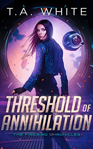 Threshold of Annihilation (The Firebird Chronicles Book 3)