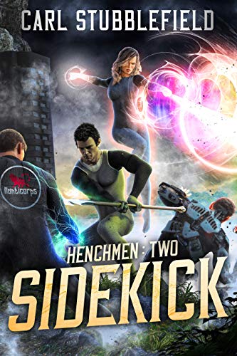 Sidekick: A Superhero LitRPG Adventure (Henchman Book 2)