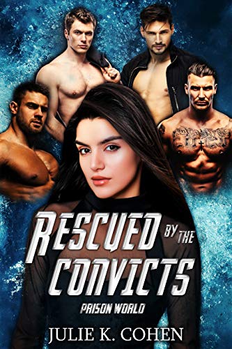Rescued by the Convicts: Sci Fi Reverse Harem Romance (Prison World Book 4)