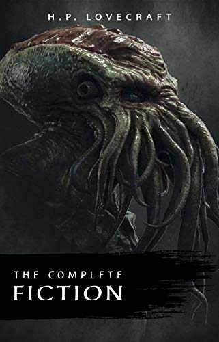 H. P. Lovecraft: The Complete Fiction