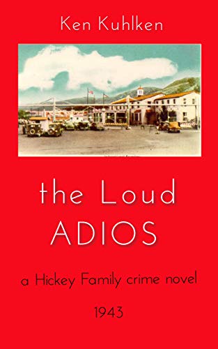 The Loud Adios (Hickey Family crime novels Book 4)