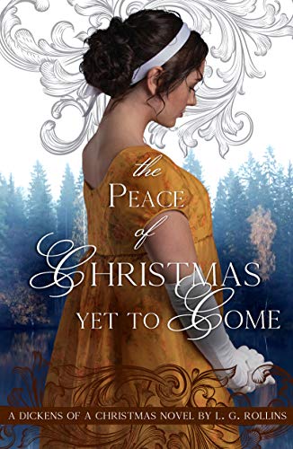 The Peace of Christmas Yet to Come: Sweet Regency Romance (A Dickens of a Christmas Book 3)