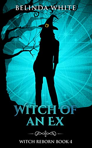 Witch of an Ex (Witch Reborn Book 4)