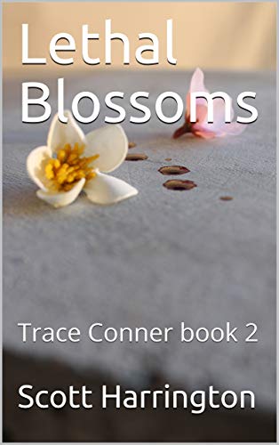 Lethal Blossoms: Trace Conner book 2