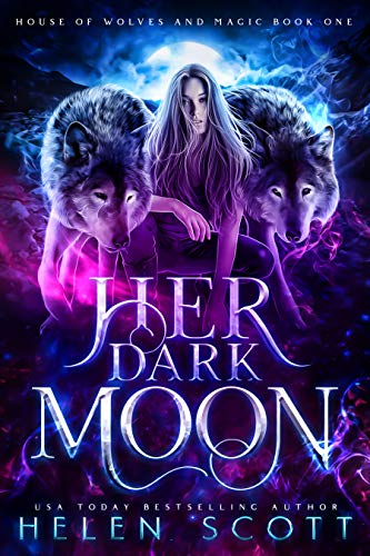 Her Dark Moon (House of Wolves and Magic Book 1)