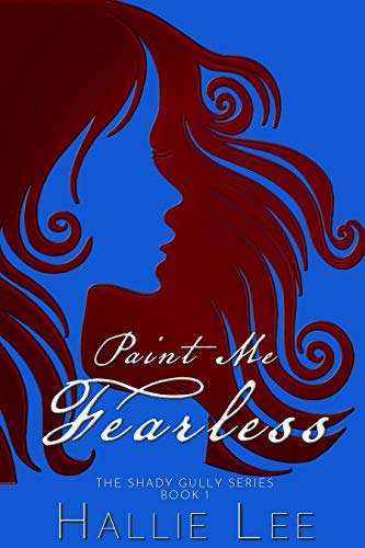 Paint Me Fearless (The Shady Gully Series Book 1)