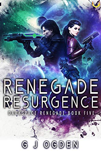 Renegade Resurgence: A Military Sci-Fi Series (Darkspace Renegade Book 5)