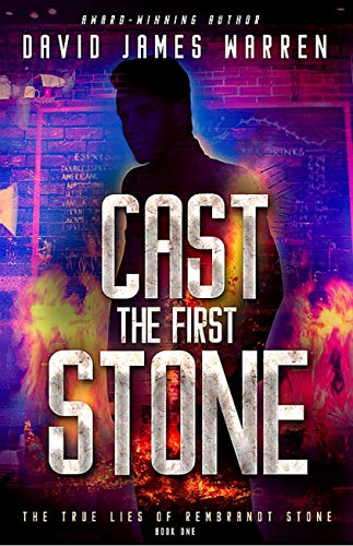 Cast the First Stone: A Time Travel Thriller (The True Lies of Rembrandt Stone Book 1)