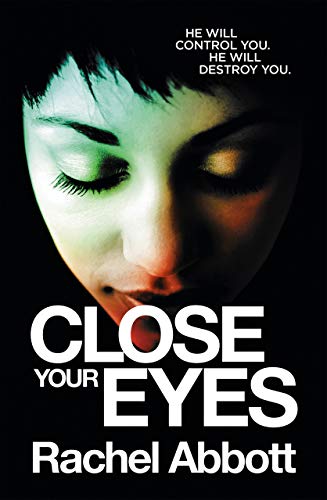 Close Your Eyes: The NEW spine-chiller from the queen of psychological thrillers