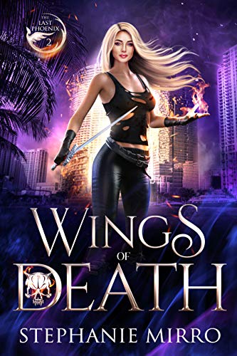 Wings of Death: A Kickass Urban Fantasy With Romance (The Last Phoenix Book 2)