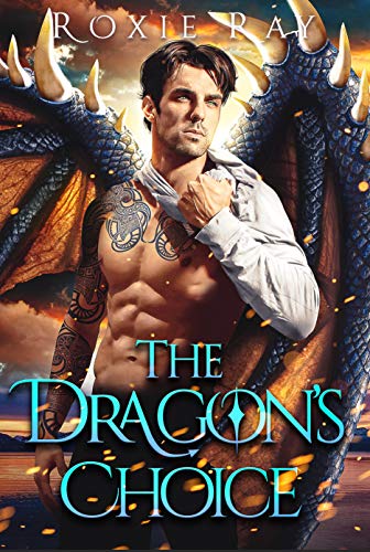 The Dragon’s Choice: A Dragon Shifter Romance (Bluewater Dragons Book 3)