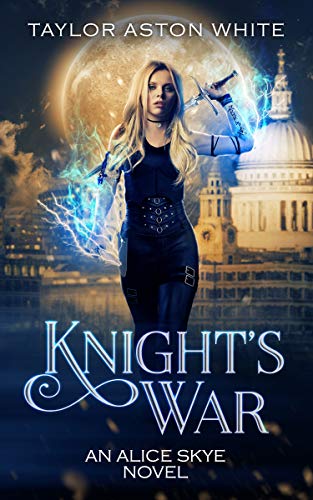 Knight’s War: A Witch Detective Urban Fantasy (Alice Skye series Book 5)