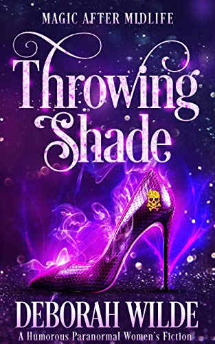 Throwing Shade: A Humorous Paranormal Women’s Fiction (Magic After Midlife Book 1)