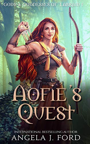 Aofie’s Quest: Tale of a Warrior Princess (Gods & Goddess of Labraid Book 1)