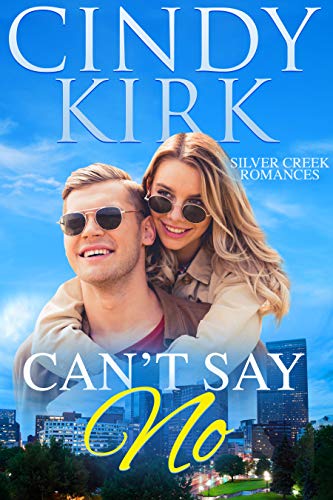 Can’t Say No: An uplifting feel good summer romance (Silver Creek Book 2)