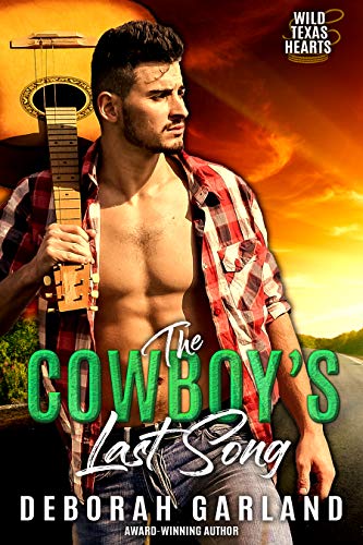 The Cowboy’s Last Song: A Country Music Star Bad-Boy Single Dad Romance (Wild Texas Hearts Book 2)