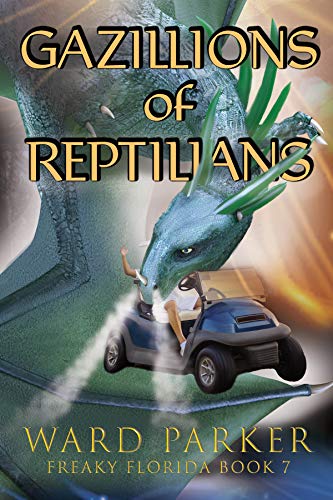 Gazillions of Reptilians: A humorous paranormal novel (Freaky Florida Book 7)