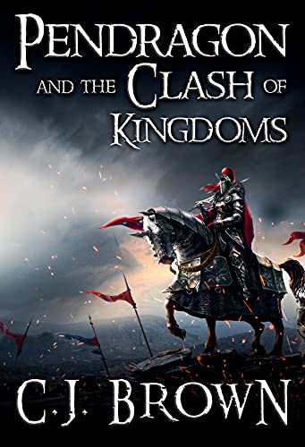 Pendragon and the Clash of Kingdoms (Pendragon Legend Book 4)