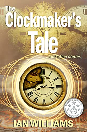 The Clockmaker’s Tale: and other stories